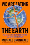 Cover of "We Are Eating the Earth: The Race to Fix Our Food System and Save Our Climate"
